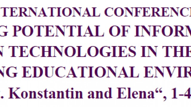 Международна конференция „Потенциал за развитие на информационни и комуникационни технологии за формирането на мотивираща образователна среда“ - 1-4 юли 2016 г., КК "Св. Св. Константин и Елена" 